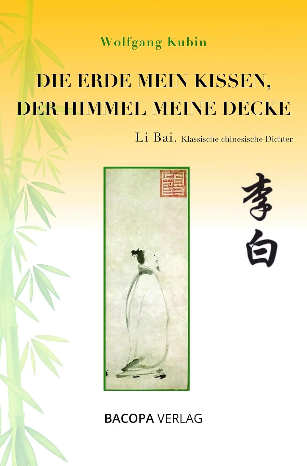 Die Erde mein Kissen, der Himmel meine Decke - Li Bai Gedichte